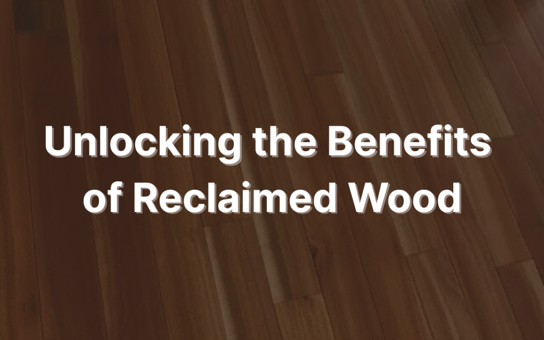Unlocking the Benefits of Reclaimed Wood: How Sustainable Lumber Transforms Eco-Friendly Design with Street Tree Revival